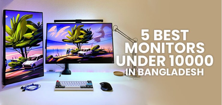 5 Best Monitors Under 10000 in Bangladesh That You Can Buy Right Away